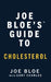 Joe Bloe's Guide to Cholesterol by Joe Bloe