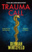 Trauma Call by Debrah Wirtzfeld