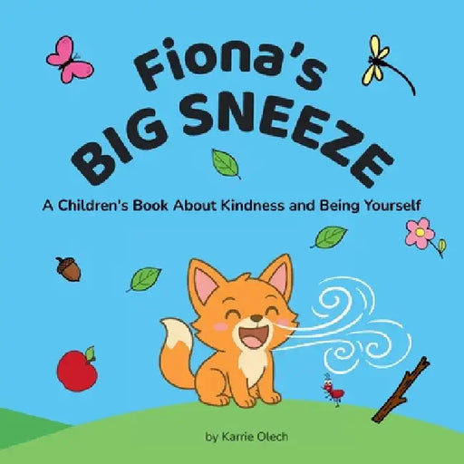 Fiona's Big Sneeze: A Children's Book About Kindness and Being Yourself by Karrie Olech