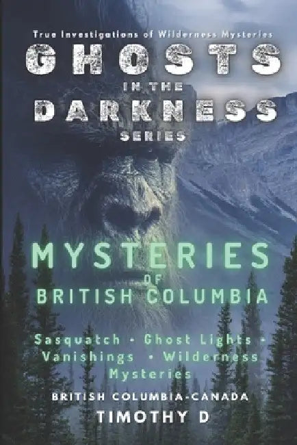 Mysteries Of British Columbia by Timothy D