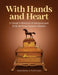 With Hands and Heart: A Visual Collection of Antiques and Folk Art from Eastern Ontario by Todd Coopee, Shaun Markey