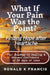 What if Your Pain Was the Point? Finding Hope After Heartbreak: Your Roadmap to Healing and Renewed Confidence in 30 Days or Less by Ronald K. Francis