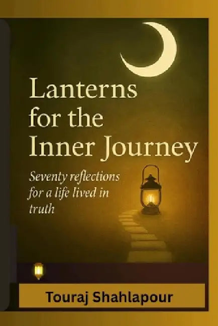 Lanterns for the Inner Journey by Touraj Shahlapour