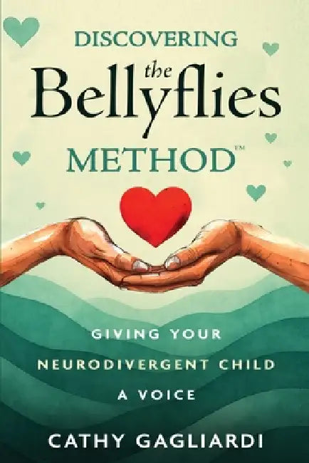 Discovering The Bellyflies Method (TM) by Cathy Gagliardi, Judith Schroeder, Darren Cranford