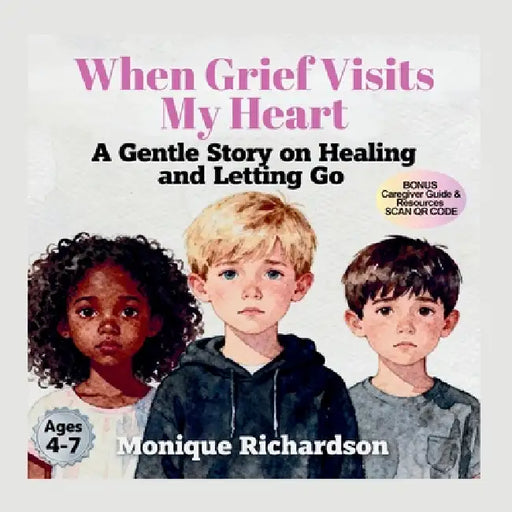 When Grief Visits My Heart: A Gentle Story on Healing and Letting Go by Richardson