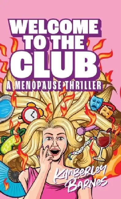 Welcome to the Club: A Menopause Thriller by Kimberley Barnes