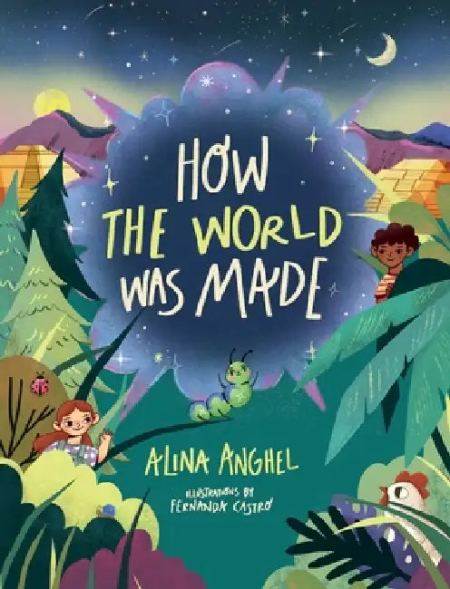 How The World Was Made by Alina Anghel, Fernanda Castro