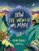 How The World Was Made by Alina Anghel, Fernanda Castro