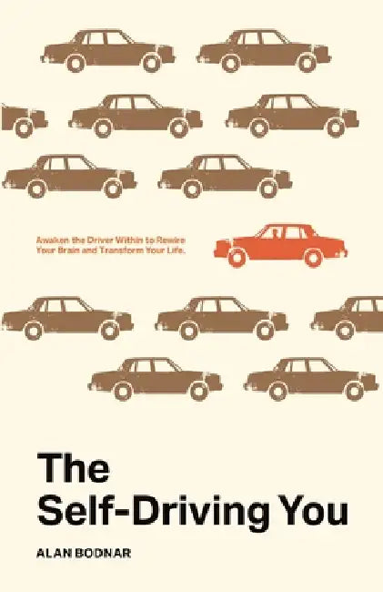 The Self-Driving You by Alan Bodnar