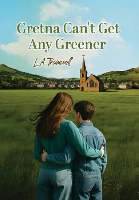 Gretna Can't Get Any Greener by L. a. Tramwell