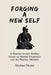 Forging A New Self: A Martial Artist's 90-Day Guide to Mental Toughness and a Warrior's Mindset by Michael Major