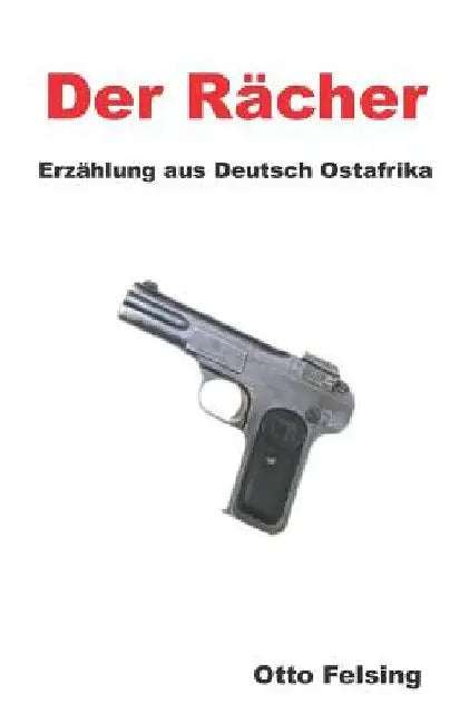 Der Rächer: Erzählung aus Deutsch Otafrika by Smith, Brian