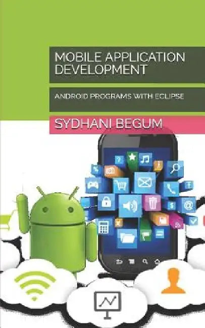 Mobile Application Development: Android Programs with Eclipse by Sydhani Begum