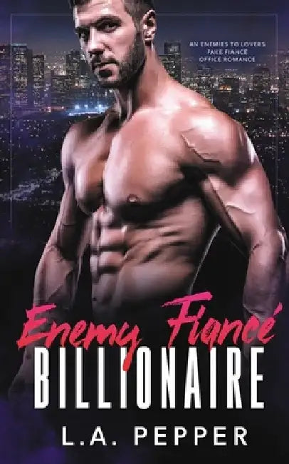 Enemy Fiance Billionaire; An Enemy to Lovers Fake Fiance Office Romance by L. a. Pepper