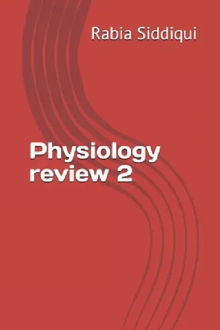 Physiology review 2 by Rabia Siddiqui