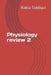 Physiology review 2 by Rabia Siddiqui