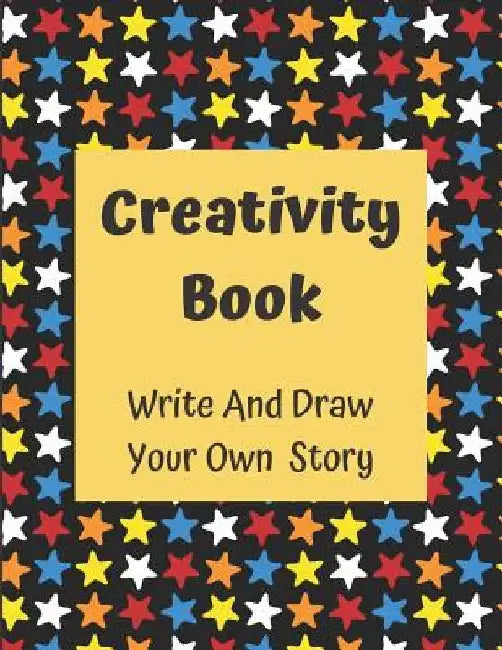 Creativity Book Write And Draw Your Own Story: For Boys Age 6-8 by Artcrush Media