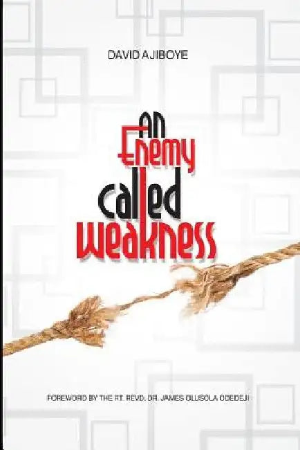 An Enemy Called Weakness by Odedeji Olusola James