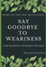 Word Of The Day Devotional: Saying Goodbye To Weariness by Romarla Richardson
