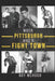 When Pittsburgh Was a Fight Town by Roy McHugh