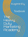 The Heavy Duty Marketing Academy: Textbook by Eugene Ely