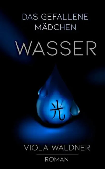 Das gefallene Mädchen: Wasser by Viola Waldner