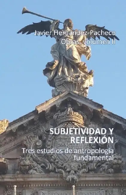 Subjetividad y reflexión: Tres estudios de Antropología fundamental by Hernández-Pacheco, Javier