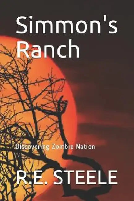 Simmon's Ranch: Discovering Zombie Nation by R. E. Steele