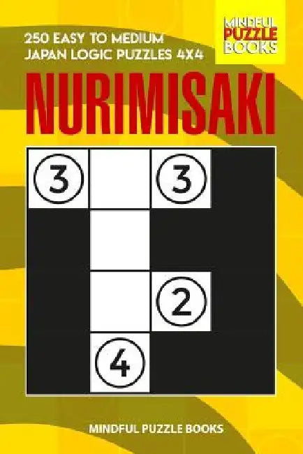 Nurimisaki: 250 Easy to Medium Japan Logic Puzzles 4x4 by Mindful Puzzle Books