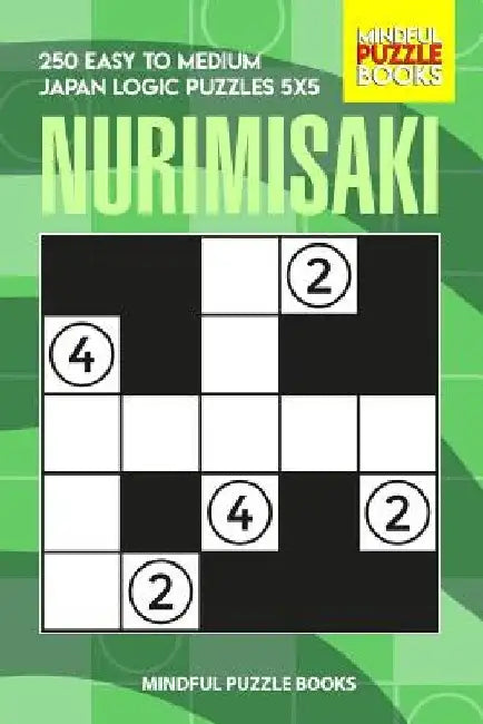 Nurimisaki: 250 Easy to Medium Japan Logic Puzzles 5x5 by Mindful Puzzle Books