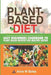 Plant-Based Diet: Easy Beginners Cookbook to Plant-Based Recipes for Healthy Eating by Anne W. Boles