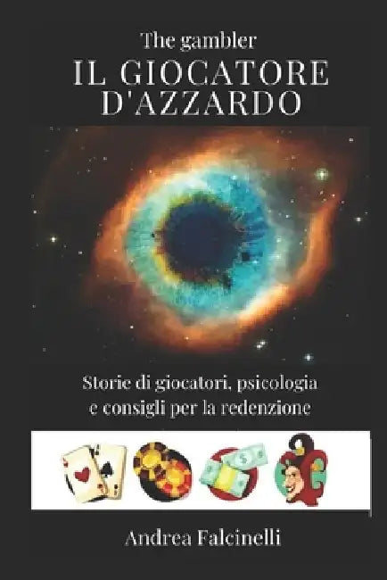 Il giocatore d'azzardo The gambler: Storie di giocatori e consigli per la redenzione by Falcinelli, Andrea
