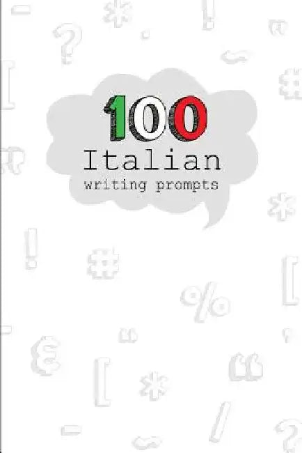 100 Italian Writing Prompts: 100 Creative Writing prompts in Italian language. A fantastic way to practice Italian! Perfect for Italian Students, T by Dadamilla Design