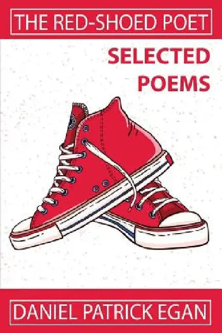 The Red-Shoed Poet: Selected Poems by Daniel Patrick Egan