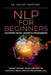 NLP for Beginners: Mastering Neuro-linguistic Programming: The Best Methods, Tricks, and Steps for Successful Neuro-linguistic Programming (NLP) by Herman Kynaston