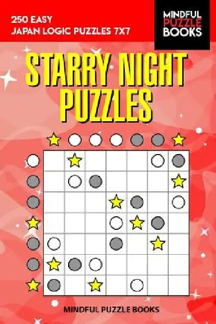 Starry Night Puzzles: 250 Easy Japan Logic Puzzles 7x7 by Mindful Puzzle Books