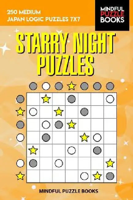Starry Night Puzzles: 250 Medium Japan Logic Puzzles 7x7 by Mindful Puzzle Books