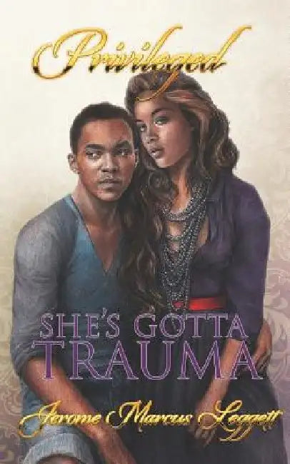 She's Gotta Trauma by Jerome M. Leggett