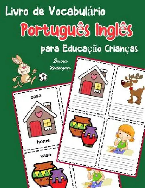 Livro de Vocabulário Português Inglês para Educação Crianças: Livro infantil para aprender 200 Português Inglês palavras básicas by Bruna Rodrigues
