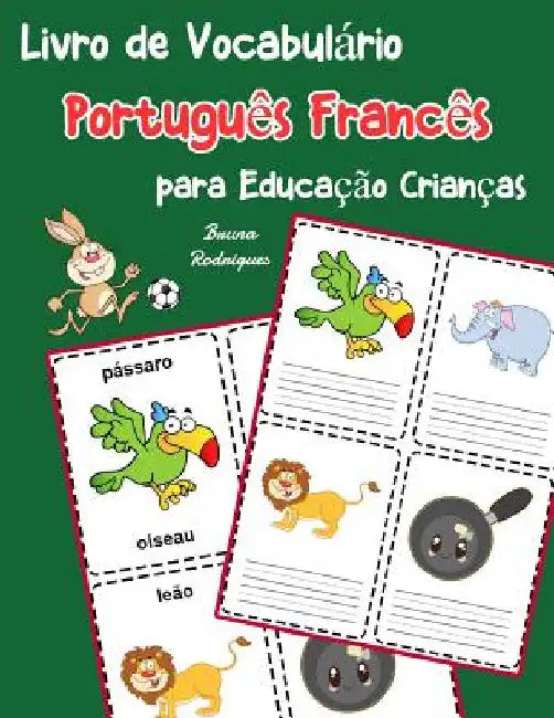 Livro de Vocabulário Português Francês para Educação Crianças: Livro infantil para aprender 200 Português Francês palavras básicas by Rodrigues, Bruna