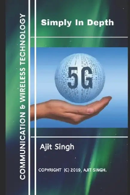 5G Simply In Depth by Ajit Singh