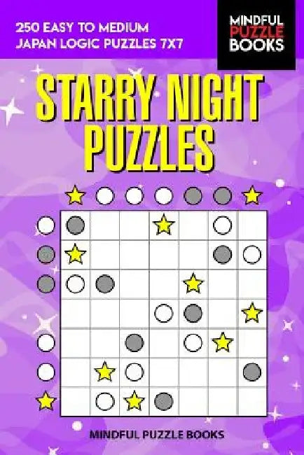 Starry Night Puzzles: 250 Easy to Medium Japan Logic Puzzles 7x7 by Mindful Puzzle Books