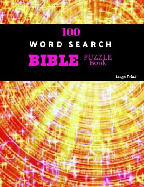 100 Word Search Bible Puzzle Book Large Print: Brain Challenging Bible Puzzles For Hours Of Fun by Akebia Puzzles