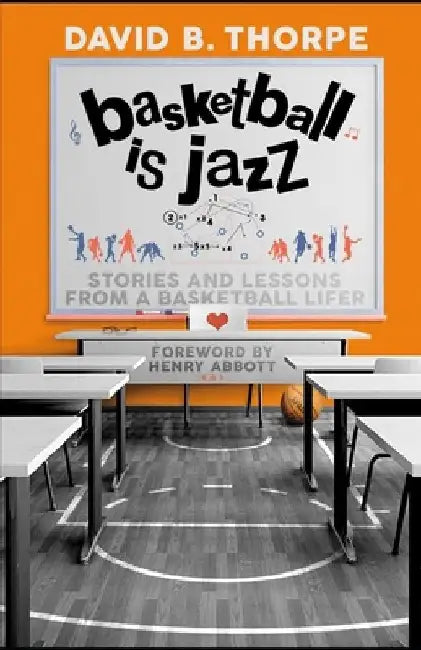 Basketball is Jazz: Stories and Lessons From a Basketball Lifer by David B. Thorpe