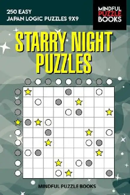 Starry Night Puzzles: 250 Easy Japan Logic Puzzles 9x9 by Mindful Puzzle Books