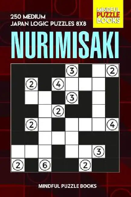 Nurimisaki: 250 Medium Japan Logic Puzzles 8x8 by Mindful Puzzle Books