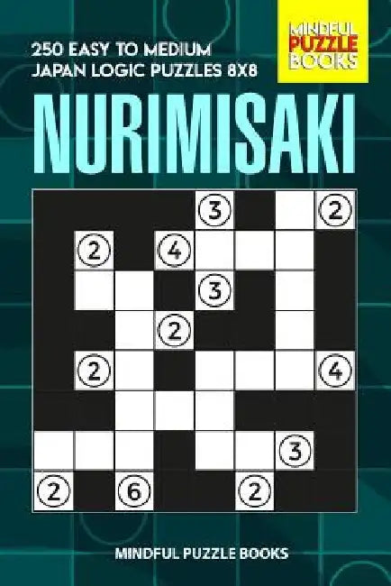 Nurimisaki: 250 Easy to Medium Japan Logic Puzzles 8x8 by Mindful Puzzle Books