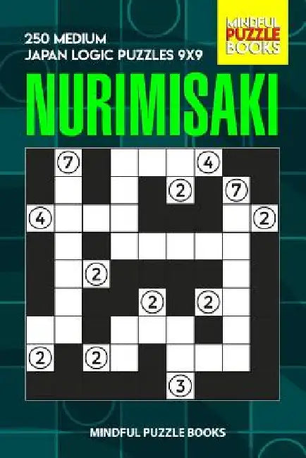 Nurimisaki: 250 Medium Japan Logic Puzzles 9x9 by Mindful Puzzle Books