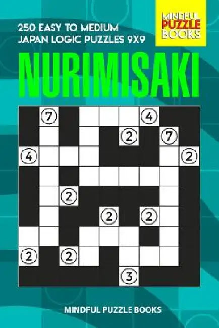 Nurimisaki: 250 Easy to Medium Japan Logic Puzzles 9x9 by Mindful Puzzle Books