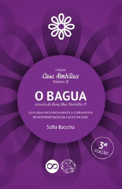 O Bagua, através do Feng Shui Simbólico.: Explorar profundamente a ferramenta de interpretação da Casa e da Vida. by Batalha, Sofia